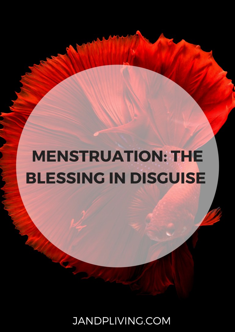 MENSTRUATION- THE BLESSING IN DISGUISE